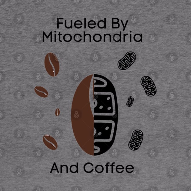 Fueled By Mitochondria And Coffee by bymetrend